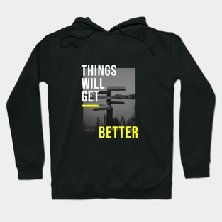 Things Will Get Better Hoodie